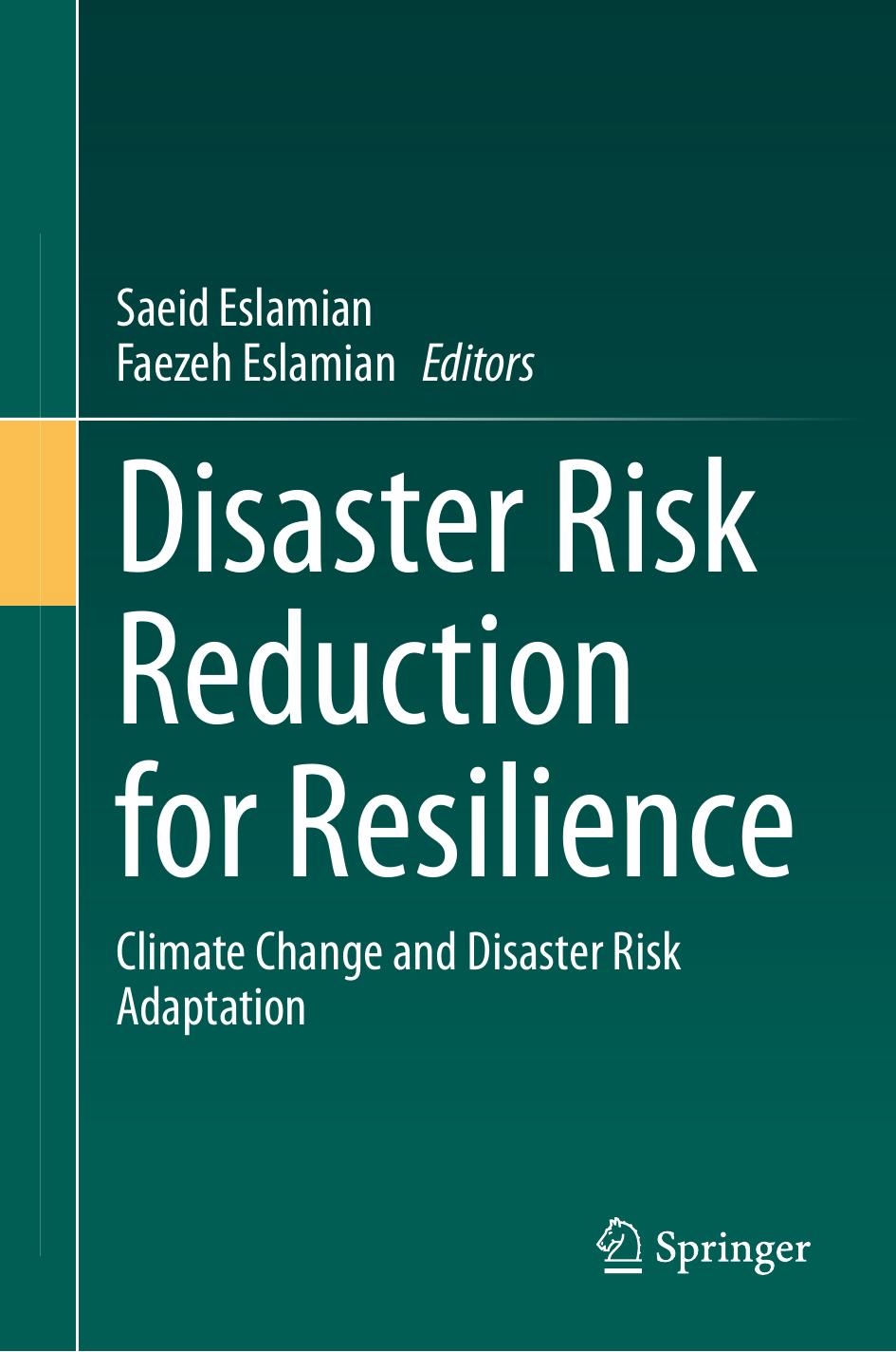 Disaster Risk Reduction for Resilience: Climate Change and Disaster Risk Adaptation by Saeid Eslamian Faezeh Eslamian