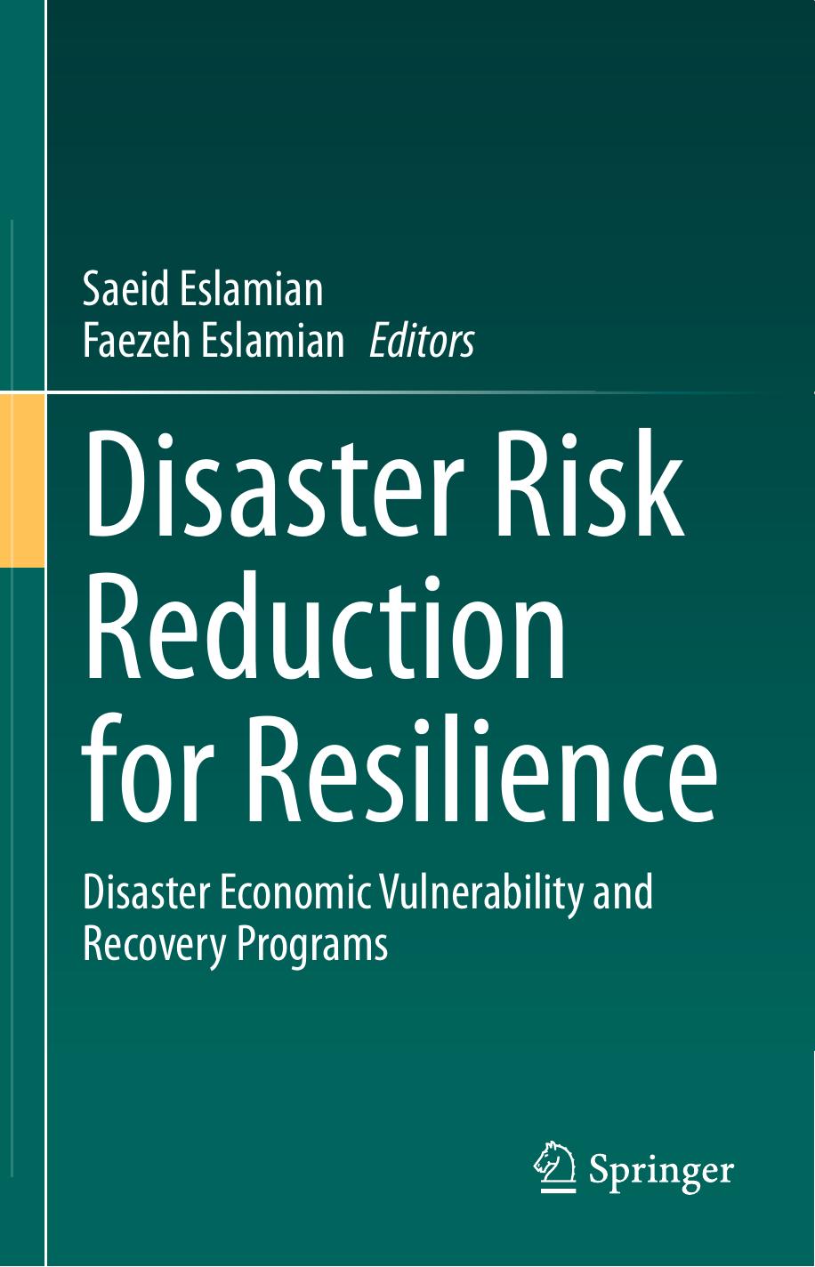 Disaster Risk Reduction for Resilience: Disaster Economic Vulnerability and Recovery Programs by Saeid Eslamian Faezeh Eslamian