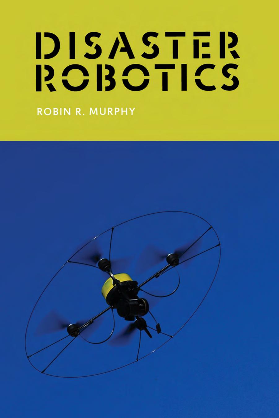 Disaster Robotics by Robin R. Murphy