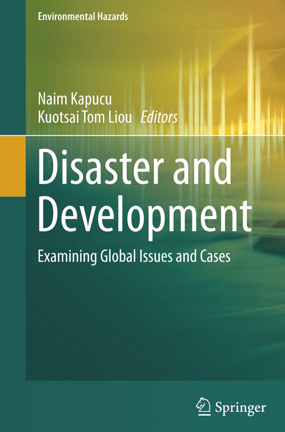 Disaster and Development: Examining Global Issues and Cases by Naim Kapucu Kuotsai Tom Liou (eds.)