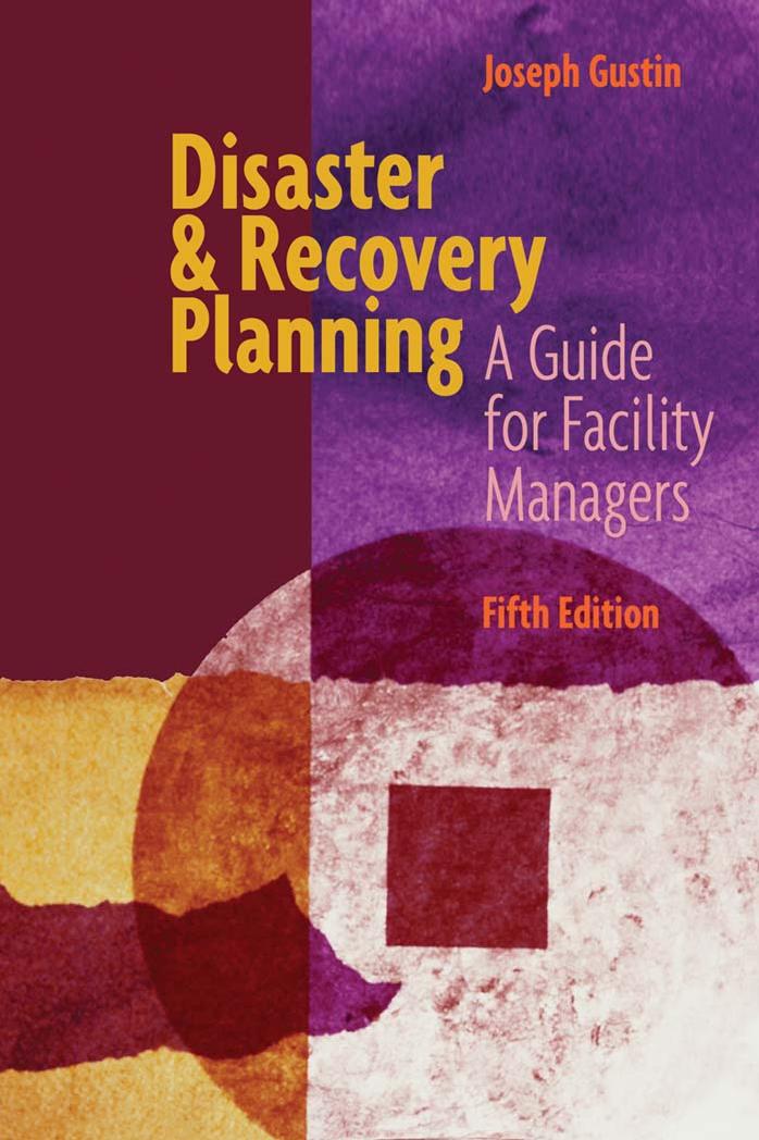 Disaster and Recovery Planning: A Guide for Facility Managers, Fifth Edition by Joseph F. Gustin