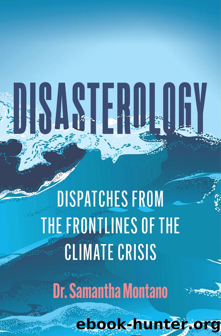 Disasterology: Dispatches From the Frontlines of the Climate Crisis by Samantha Montano
