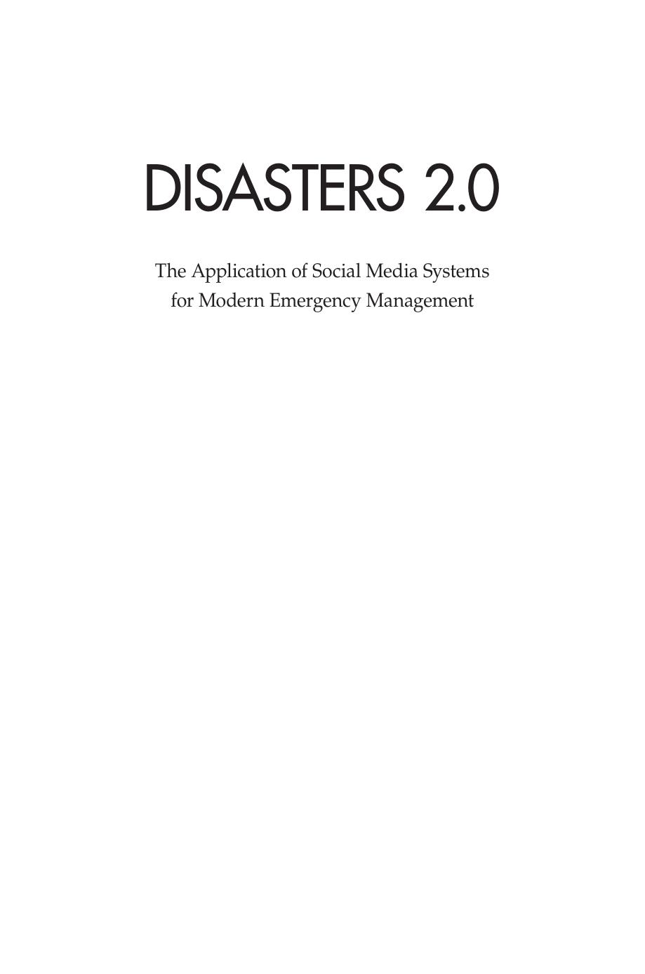 Disasters 2.0: The Application of Social Media Systems for Modern Emergency Management by Adam S. Crowe