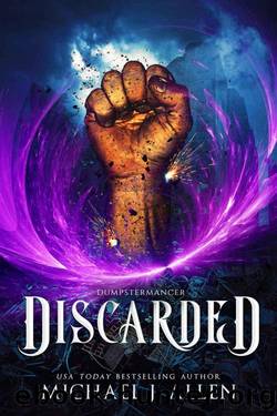 Discarded: An Urban Fantasy Action Adventure (Dumpstermancer Book 1) by Michael J Allen