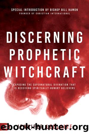 Discerning Prophetic Witchcraft: Exposing the Supernatural Divination That Is Deceiving Spiritually-Hungry Believers by Jennifer LeClaire