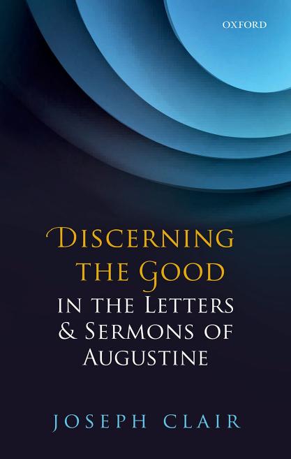 Discerning the good in the letters and sermons of Augustine by Clair Joseph