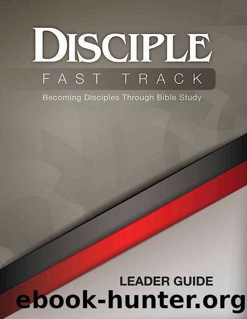 Disciple Fast Track Becoming Disciples Through Bible Study Leader Guide by Richard B. Wilke;Julia Kitchens Wilke Trust;