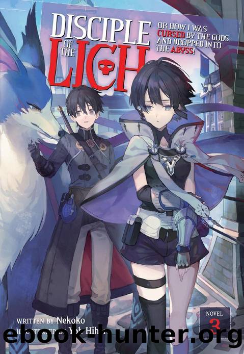Disciple of the Lich: Or How I Was Cursed by the Gods and Dropped Into the Abyss! Vol. 3 by Nekoko & Hihara Yoh