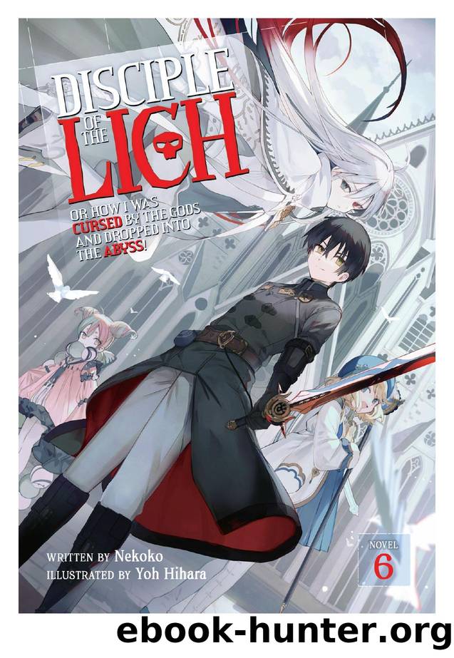 Disciple of the Lich: Or How I Was Cursed by the Gods and Dropped Into the Abyss! Vol. 6 by Necoco