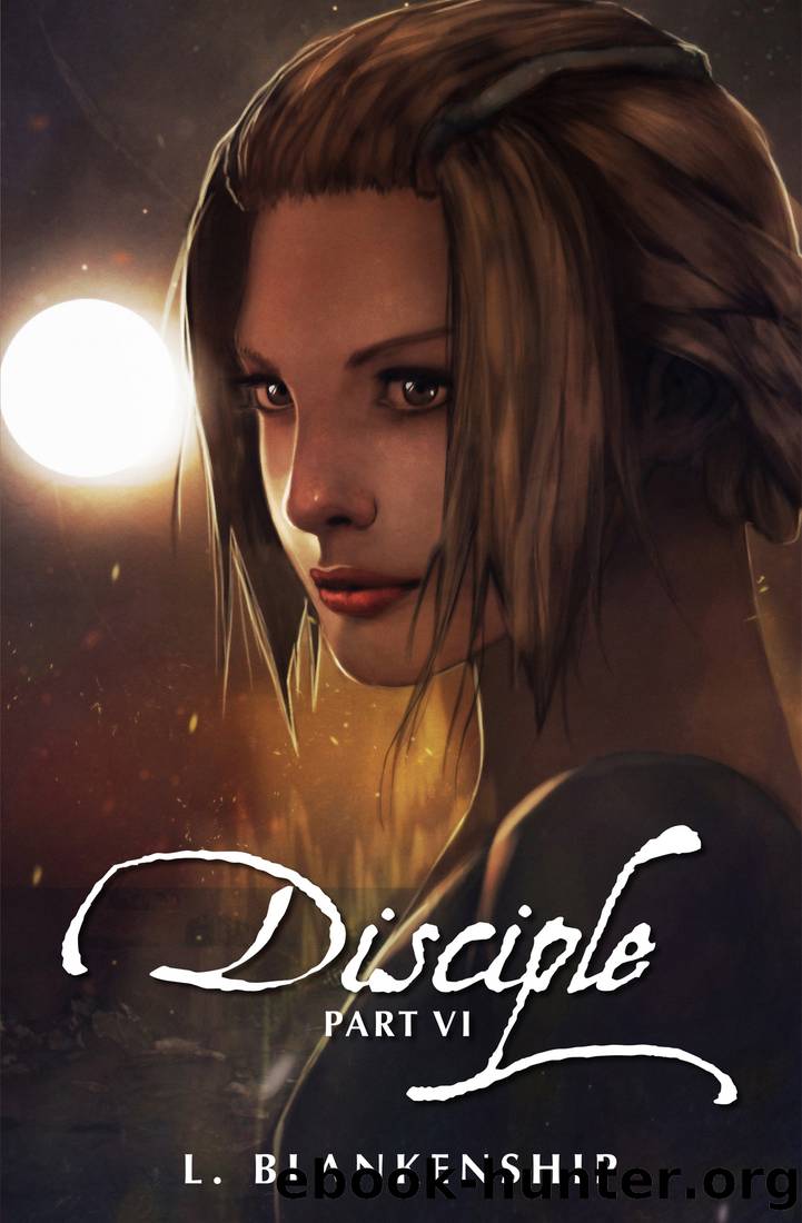 Disciple, Part VI by L. Blankenship
