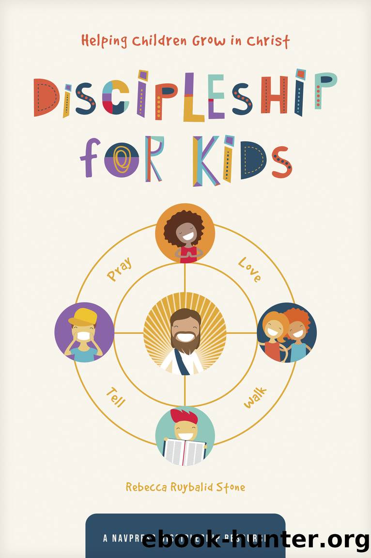 Discipleship for Kids by The Navigators & Rebecca Ruybalid Stone