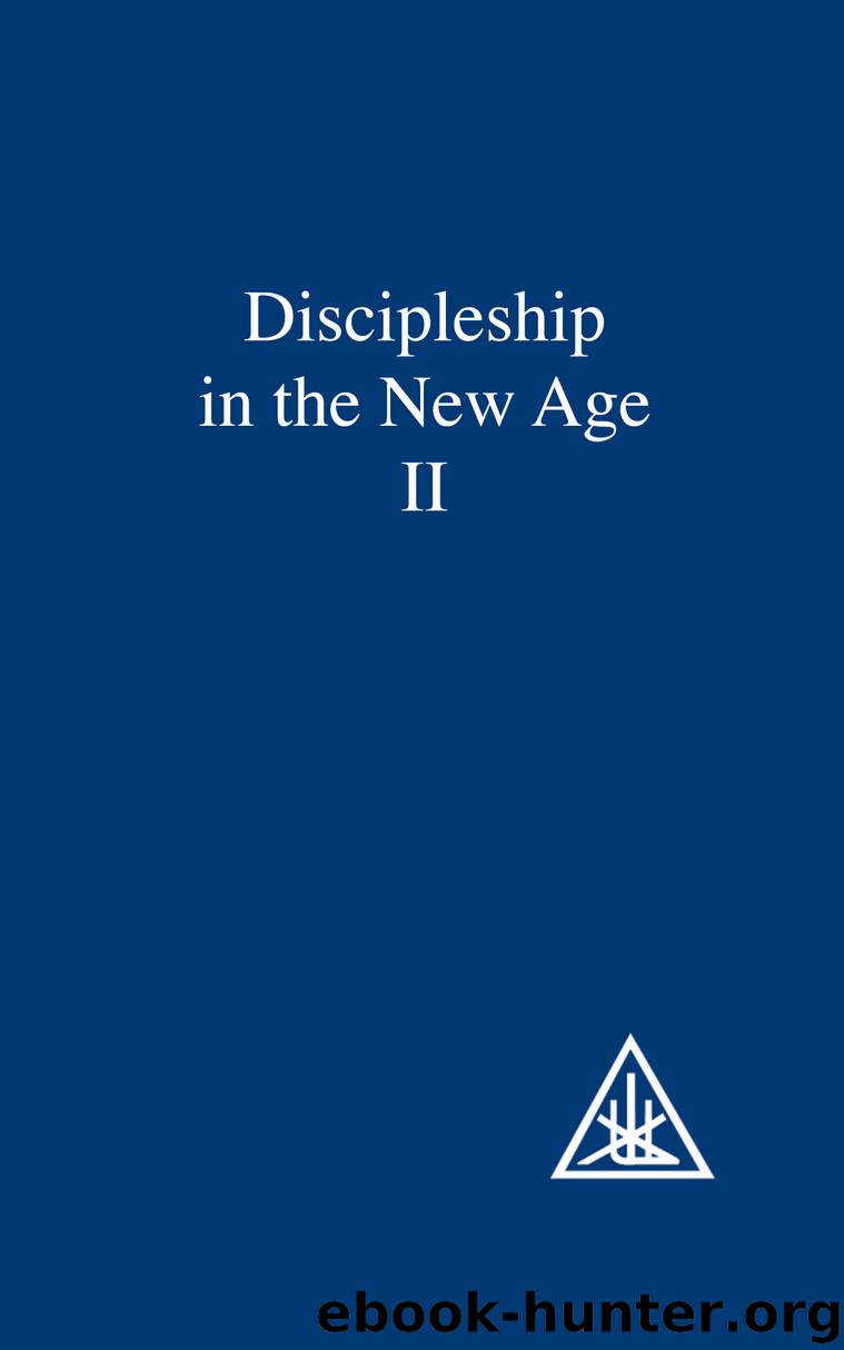 Discipleship in the New Age Vol II by Bailey Alice A
