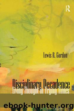 Disciplinary Decadence (The Radical Imagination Series) by Lewis R. Gordon