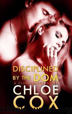 Disciplined by the Dom (Club Volare Book 3) by Chloe Cox