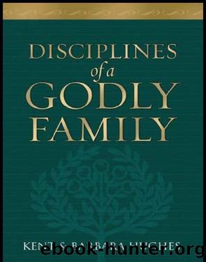 Disciplines of a Godly Family by R. Kent & Barbara Hughes