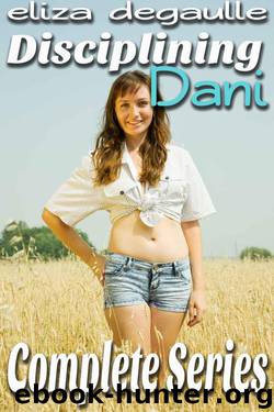 Disciplining Dani: Complete Series by DeGaulle Eliza