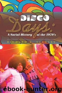 Disco Days: a Social History of the 1970'S by Richard T. Stanley