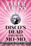 Disco's Dead and so is Mo-Mo by Colins Tyler