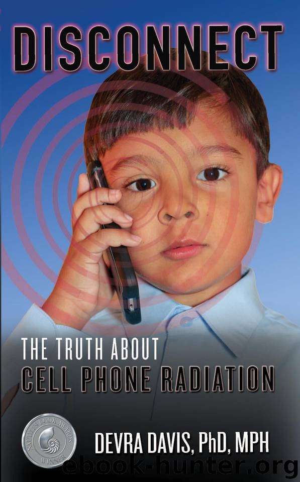 Disconnect: The Truth About Cell Phone Radiation, What the Industry Is Doing to Hide It, and How t by Devra Davis