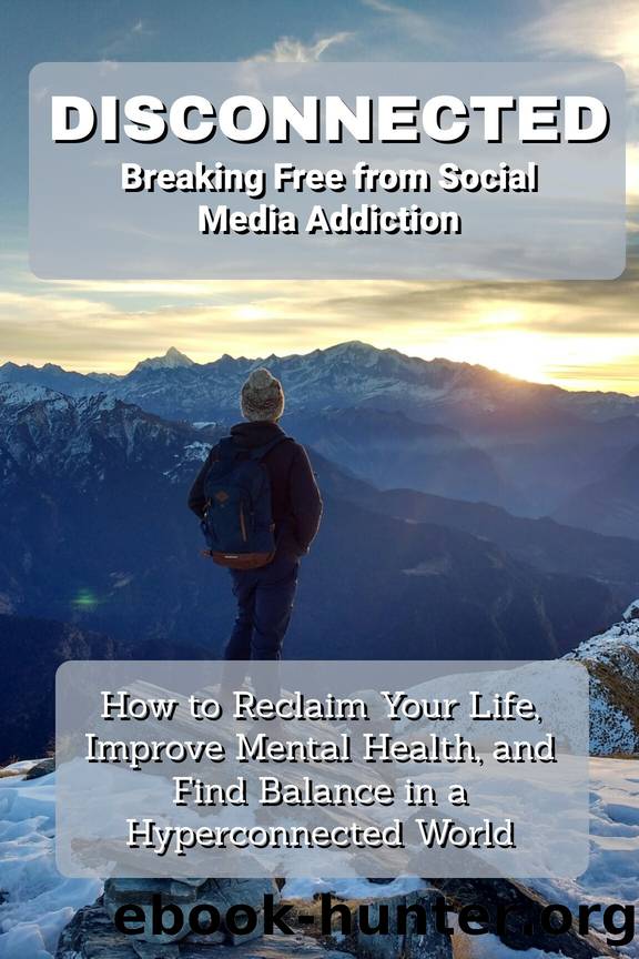Disconnected: Breaking Free from Social Media Addiction by Caldwell Ethan