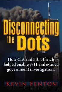 Disconnecting the Dots: How 911 Was Allowed to Happen by Kevin Fenton