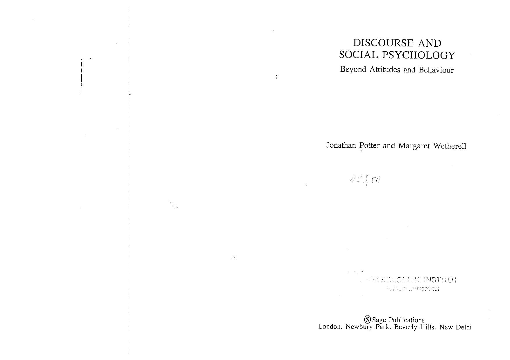 Discourse and Social Psychology: Beyond Attitudes and Behaviour by Dr. Jonathan Potter Prof Margaret Wetherell
