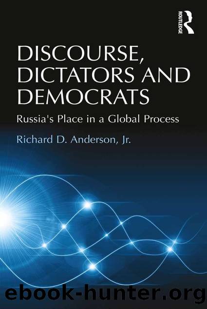 Discourse, Dictators and Democrats: Russia's Place in a Global Process by Richard D. Anderson Jr