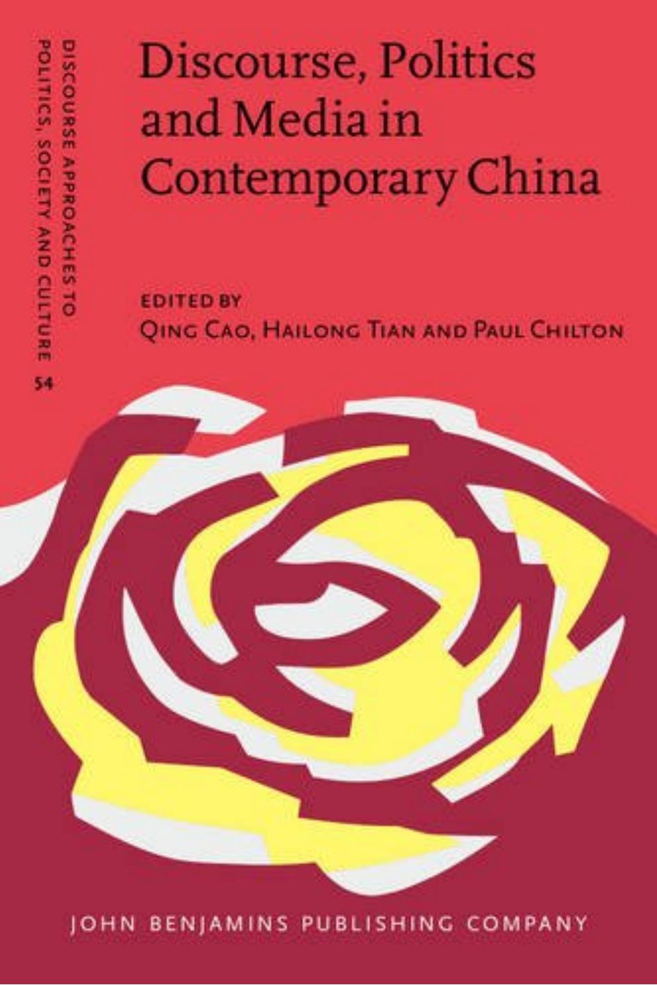 Discourse, Politics and Media in Contemporary China by Qing Cao (ed.) Hailong Tian (ed.) Paul Chilton (ed.)