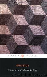 Discourses and Selected Writings (Penguin Classics) by Epictetus
