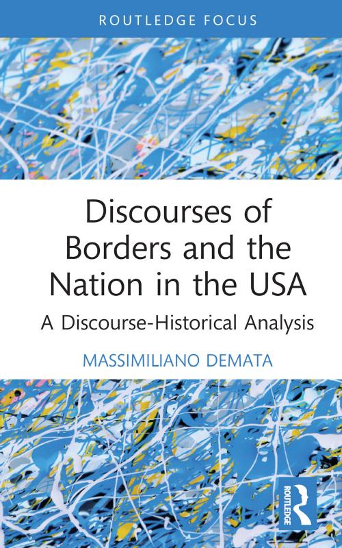 Discourses of Borders and the Nation in the USA: A Discourse-Historical Analysis by Massimiliano Demata