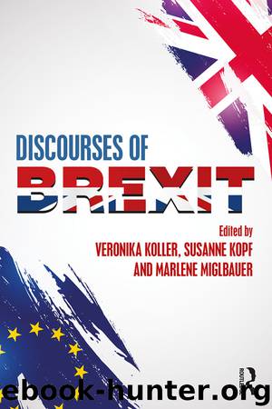 Discourses of Brexit by Veronika Koller;Susanne Kopf;Marlene Miglbauer; & Susanne Kopf & Marlene Miglbauer