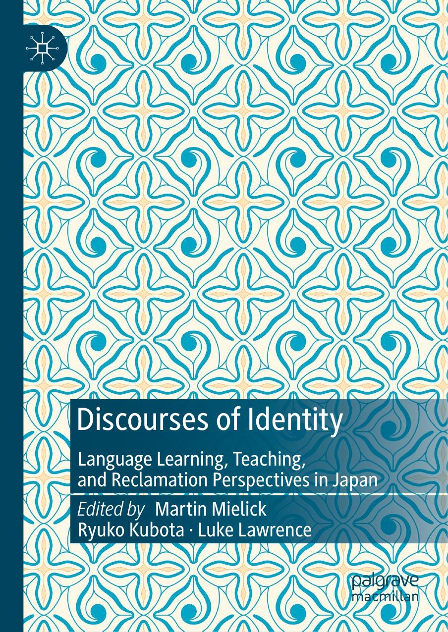 Discourses of Identity: Language Learning, Teaching, and Reclamation Perspectives in Japan by Martin Mielick Ryuko Kubota Luke Lawrence