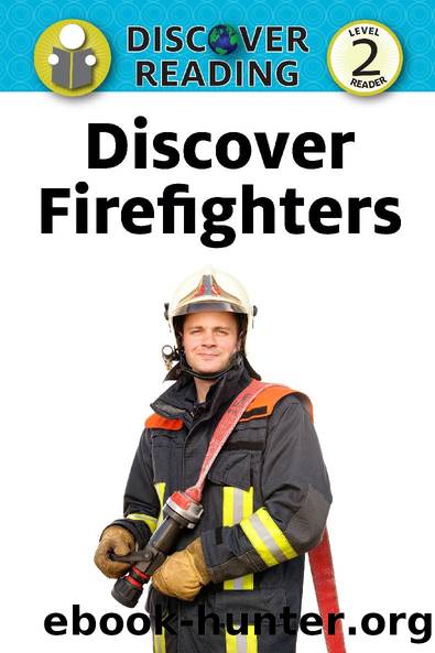 Discover Firefighters: Level 2 Reader by Xist Publishing