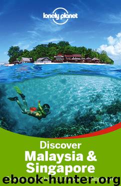 Discover Malaysia & Singapore Travel Guide by Lonely Planet