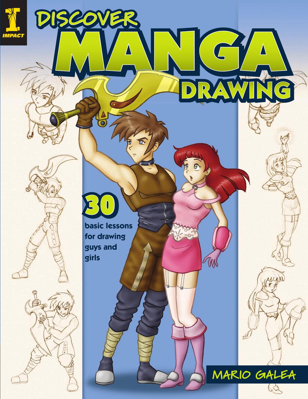 Discover Manga Drawing: 30 Easy Lessons for Drawing Guys And Girls by Mario Galea