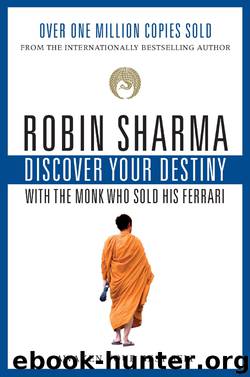 Discover Your Destiny With the Monk Who Sold His Ferrari by Robin Sharma