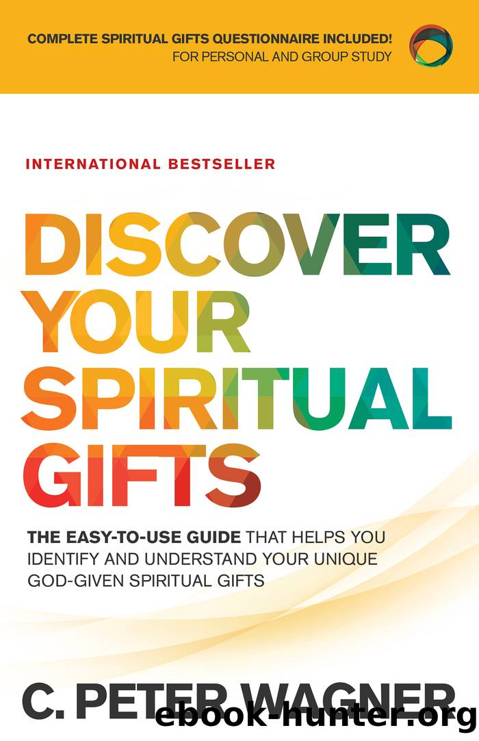 Discover Your Spiritual Gifts by C. Peter Wagner
