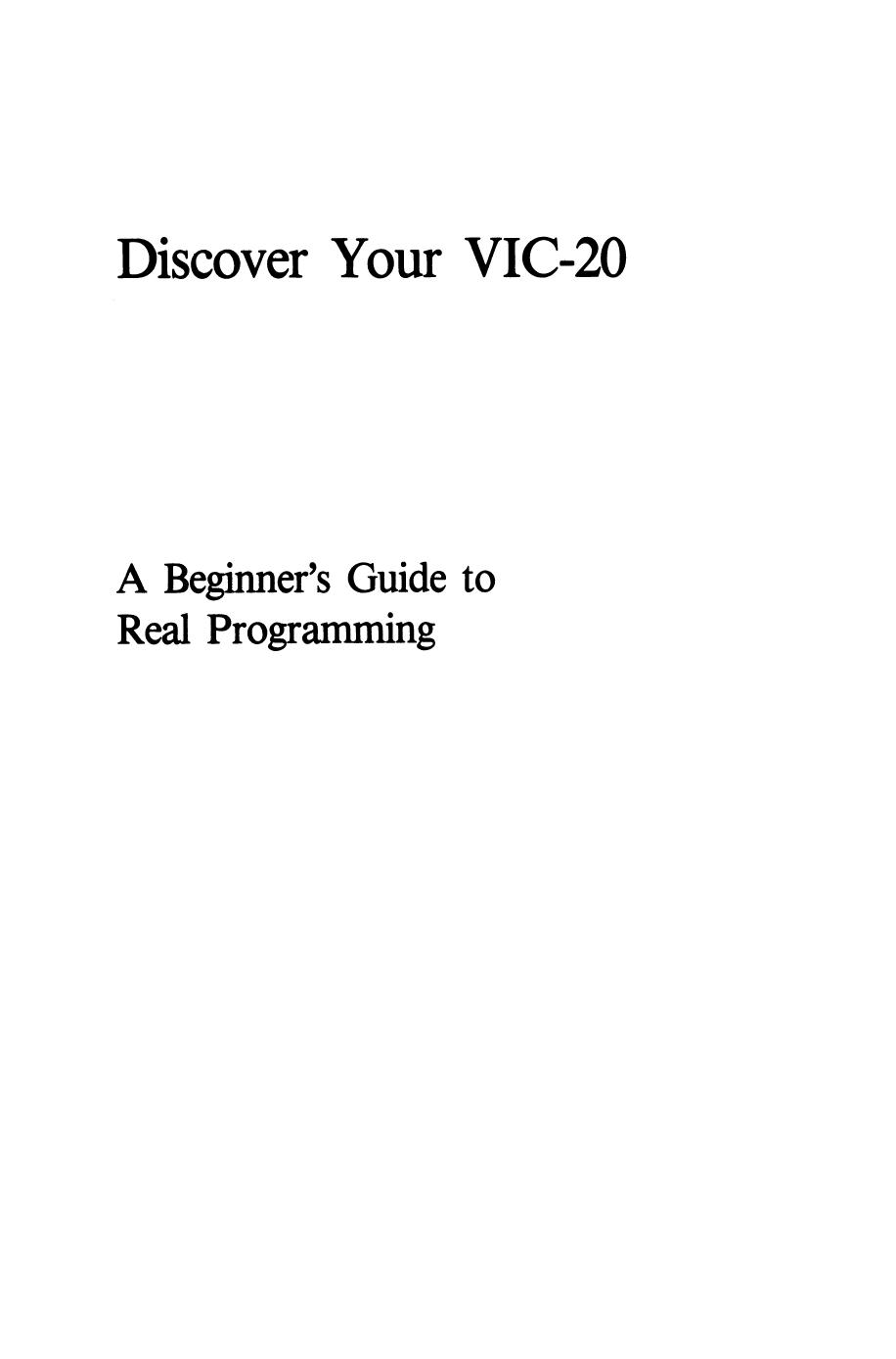 Discover Your VIC-20: A Beginnerâs Guide to Real Programming by Donald Kahn Jr. Nevin B. Scrimshaw (auth.)