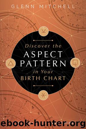 Discover the Aspect Pattern in Your Birth Chart by Glenn Mitchell