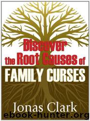 Discover the Root Causes of Family Curses by Jonas A. Clark