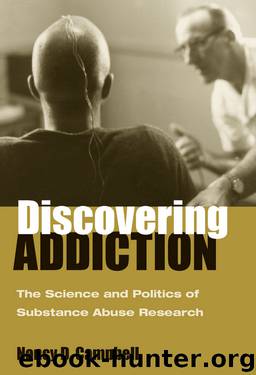 Discovering Addiction: The Science and Politics of Substance Abuse Research by Nancy Campbell