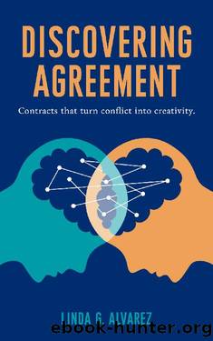 Discovering Agreement: Contracts That Turn Conflict Into Creativity by Linda Alvarez