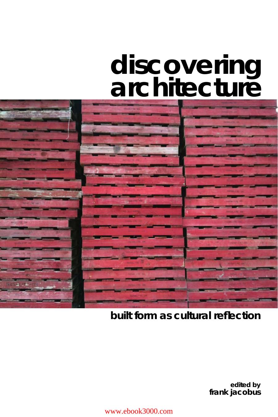 Discovering Architecture: Built Form as Cultural Reflection by Unknow