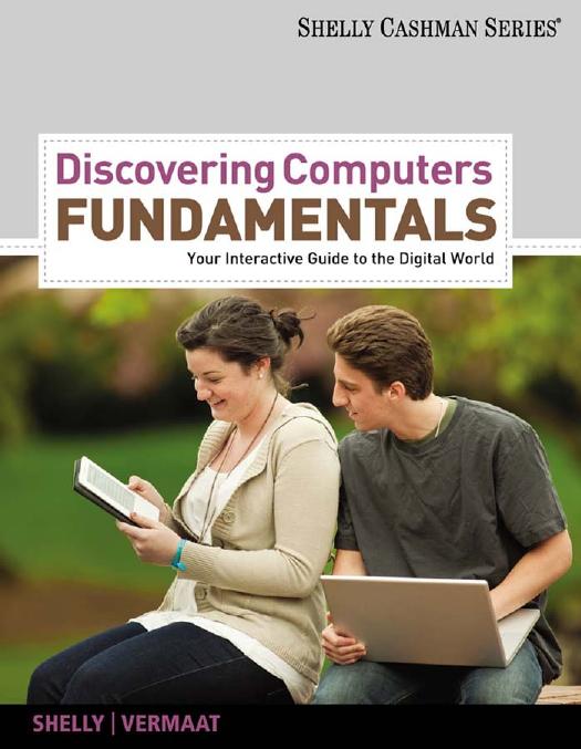 Discovering Computers Fundamentals. Your Interactive Guide to the Digital World by Gary B. Shelly Misty E. Vermaat