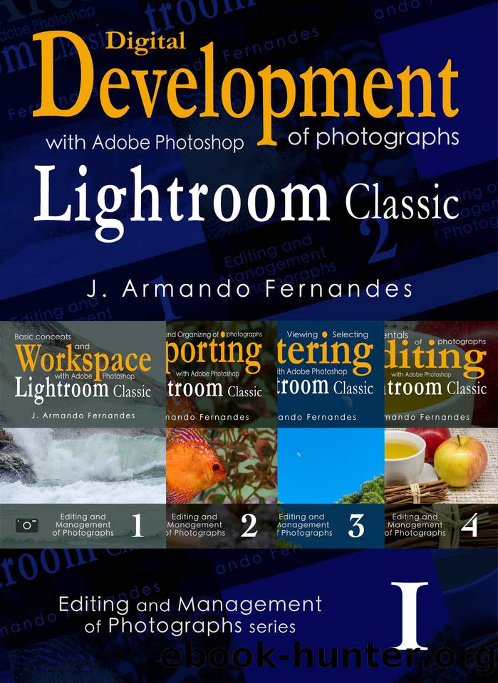 Discovering Digital Development of Photographs: with Adobe® Photoshop® Lightroom® Classic (Editing and Management of Photographs) by Fernandes J. Armando