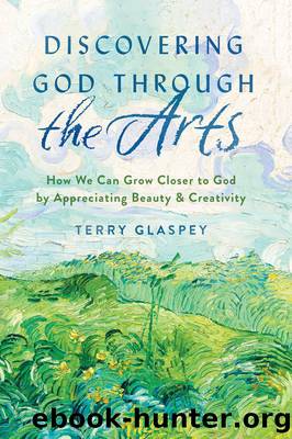 Discovering God Through the Arts by Terry Glaspey