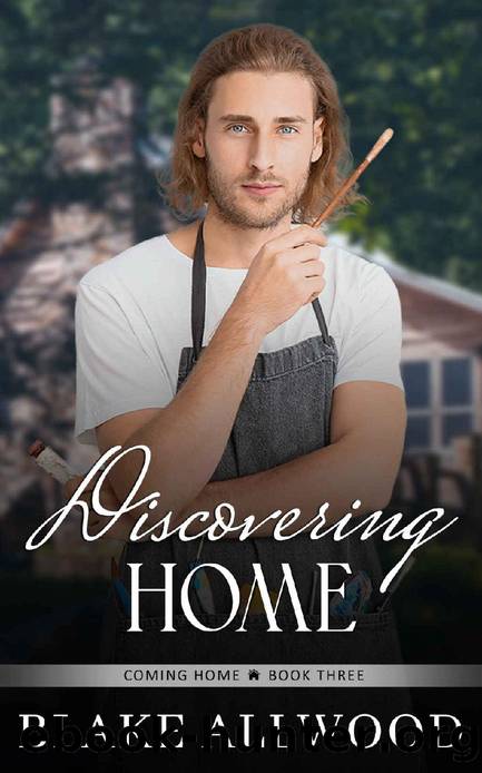Discovering Home: A Sweet Contemporary Gay Romance (The Coming Home Series Book 3) by Blake Allwood