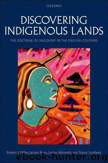 Discovering Indigenous Lands : The Doctrine of Discovery in the English Colonies by Miller Robert J. & Ruru Jacinta & Behrendt Larissa & Lindberg Tracey
