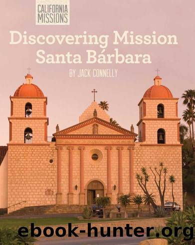 Discovering Mission Santa BÃ¡rbara by Jack Connelly