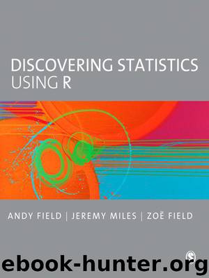Discovering Statistics Using R by Field Andy & Miles Jeremy & Field Zoe